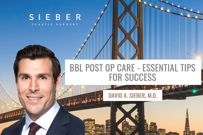 BBL Post Op Care  David Sieber, M.D. Sieber Plastic Surgery