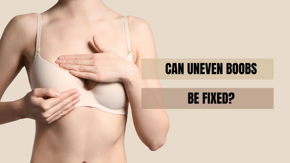 Can Uneven Boobs Be Fixed