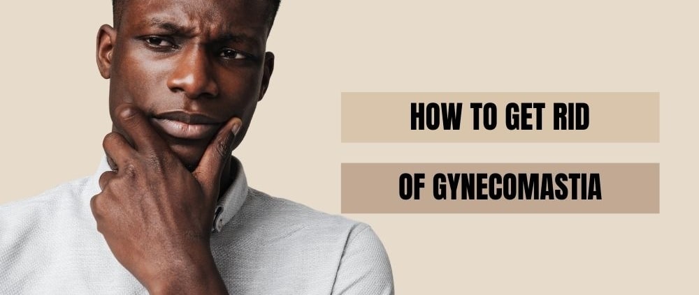 How to Get Rid of Gynecomastia