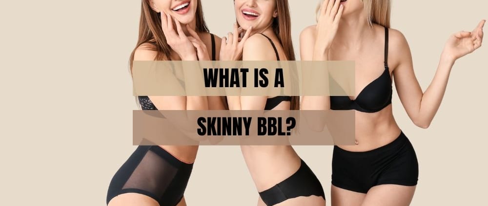 What Is a Skinny BBL