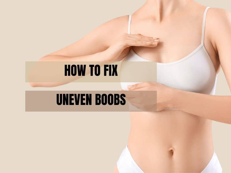 how to fix uneven boobs