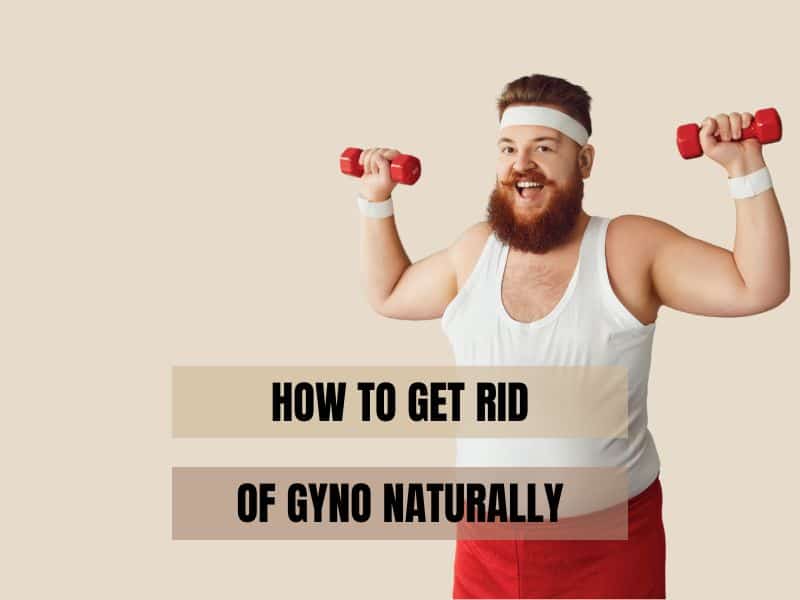 how to get rid of gyno naturally